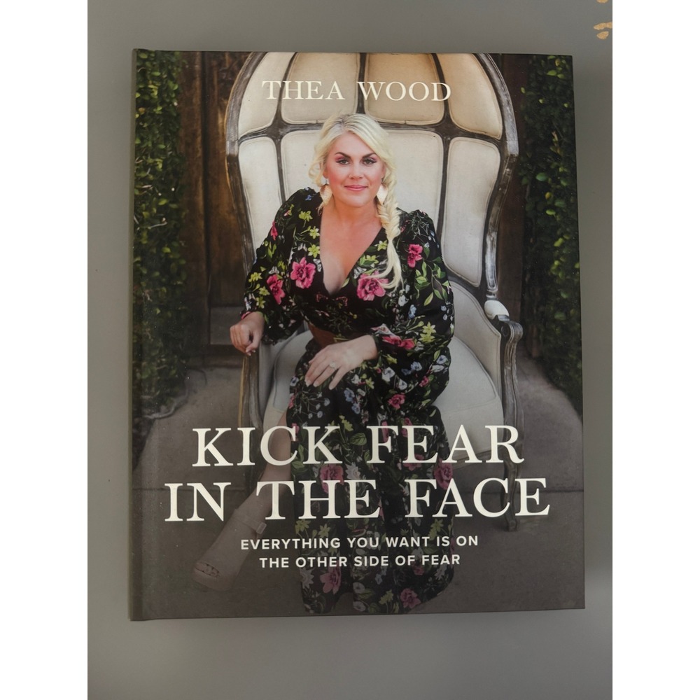 Kick‎ Fear In The Face by Thea Wood Hardcover Self-Help Personal Growth Book